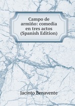 Campo de armio: comedia en tres actos (Spanish Edition)