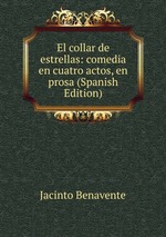El collar de estrellas: comedia en cuatro actos, en prosa (Spanish Edition)