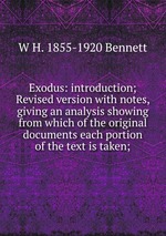 Exodus: introduction; Revised version with notes, giving an analysis showing from which of the original documents each portion of the text is taken;