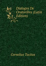 Dialogvs De Oratoribvs (Latin Edition)
