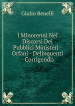 I Minorenni Nei Discorsi Dei Pubblici Ministeri - Orfani - Delinquenti - Corrigendi)