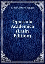 Opuscula Academica (Latin Edition)