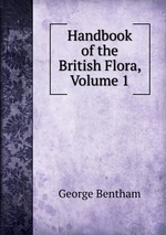 Handbook of the British Flora, Volume 1