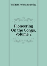 Pioneering On the Congo, Volume 2