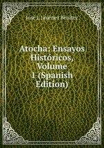 Atocha: Ensayos Histricos, Volume 1 (Spanish Edition)
