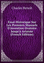 Essai Historique Sur Les Premiers Manuels D`invention Oratoire Jusqu` Aristote (French Edition)