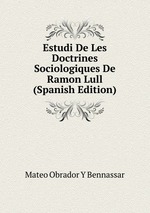 Estudi De Les Doctrines Sociologiques De Ramon Lull (Spanish Edition)