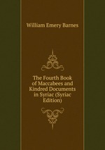 The Fourth Book of Maccabees and Kindred Documents in Syriac (Syriac Edition)