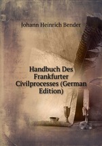 Handbuch Des Frankfurter Civilprocesses (German Edition)