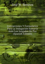 Instrucciones Y Formularios Para La Indagacin Sumaria Ante Los Juzgados De Paz (Spanish Edition)