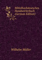 Mittelhochdeutsches Handwrterbuch (German Edition)