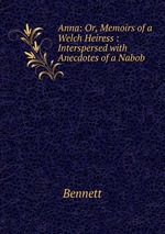 Anna: Or, Memoirs of a Welch Heiress : Interspersed with Anecdotes of a Nabob