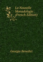 La Nouvelle Monadologie . (French Edition)