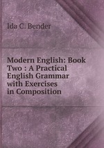 Modern English: Book Two : A Practical English Grammar with Exercises in Composition