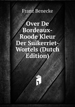 Over De Bordeaux-Roode Kleur Der Suikerriet-Wortels (Dutch Edition)