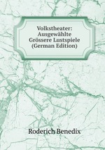 Volkstheater: Ausgewhlte Grssere Lustspiele (German Edition)