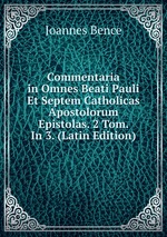 Commentaria in Omnes Beati Pauli Et Septem Catholicas Apostolorum Epistolas. 2 Tom. In 3. (Latin Edition)