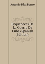 Pequeeces De La Guerra De Cuba (Spanish Edition)