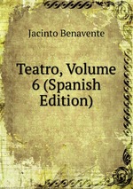 Teatro, Volume 6 (Spanish Edition)