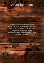 Vergelijkende Beschouwingen Over De Voornaamste Integratie Methoden Van De Differentiaal-Vergelijkingen Met Twee Veranderlijken Van Hoogere Orde (Dutch Edition)