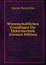 Wissenschaftlichen Grundlagen Der Elektrotechnik (German Edition)