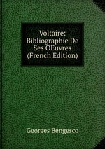 Voltaire: Bibliographie De Ses OEuvres (French Edition)