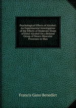 Psychological Effects of Alcohol: An Experimental Investigation of the Effects of Moderate Doses of Ethyl Alcohol On a Related Group of Neuro-Muscular Processes in Man
