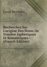 Recherches Sur L`origine Des Noms De Nombre Japhetiques Et Semantiques-- (French Edition)