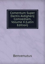 Comentum Super Dantis Aldigherij Comoediam, Volume 4 (Latin Edition)