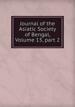 Journal of the Asiatic Society of Bengal, Volume 13, part 2
