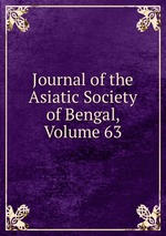Journal of the Asiatic Society of Bengal, Volume 63