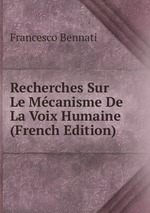 Recherches Sur Le Mcanisme De La Voix Humaine (French Edition)
