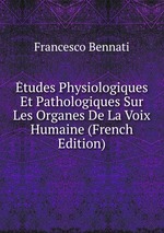 tudes Physiologiques Et Pathologiques Sur Les Organes De La Voix Humaine (French Edition)