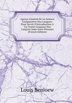 Aperu Gnral De La Science Comparative Des Langues: Pour Servir D`introduction Un Trait Compar Des Langues Indo-Euro-Pennes (French Edition)
