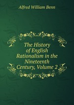 The History of English Rationalism in the Nineteenth Century, Volume 2