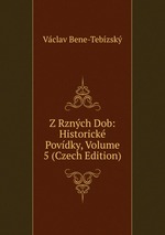 Z Rznch Dob: Historick Povdky, Volume 5 (Czech Edition)