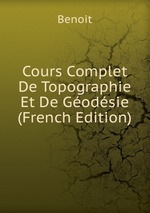 Cours Complet De Topographie Et De Godsie (French Edition)