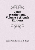 Cours D`esthtique, Volume 4 (French Edition)