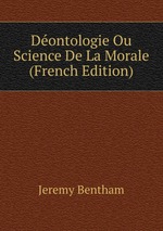 Dontologie Ou Science De La Morale (French Edition)