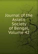 Journal of the Asiatic Society of Bengal, Volume 42