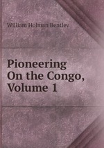 Pioneering On the Congo, Volume 1