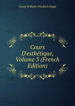 Cours D`esthtique, Volume 3 (French Edition)