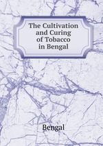 The Cultivation and Curing of Tobacco in Bengal