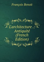 L`architecture .: Antiquit (French Edition)