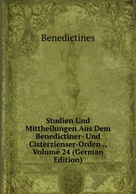 Studien Und Mittheilungen Aus Dem Benedictiner- Und Cisterzienser-Orden ., Volume 24 (German Edition)