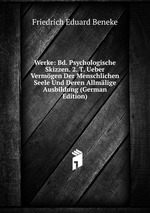 Werke: Bd. Psychologische Skizzen. 2. T. Ueber Vermgen Der Menschlichen Seele Und Deren Allmlige Ausbildung (German Edition)