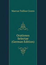 Orationes Selectae (German Edition)