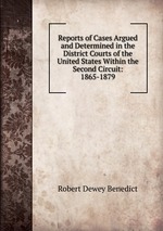 Reports of Cases Argued and Determined in the District Courts of the United States Within the Second Circuit: 1865-1879