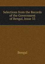 Selections from the Records of the Government of Bengal, Issue 33