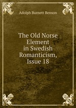 The Old Norse Element in Swedish Romanticism, Issue 18